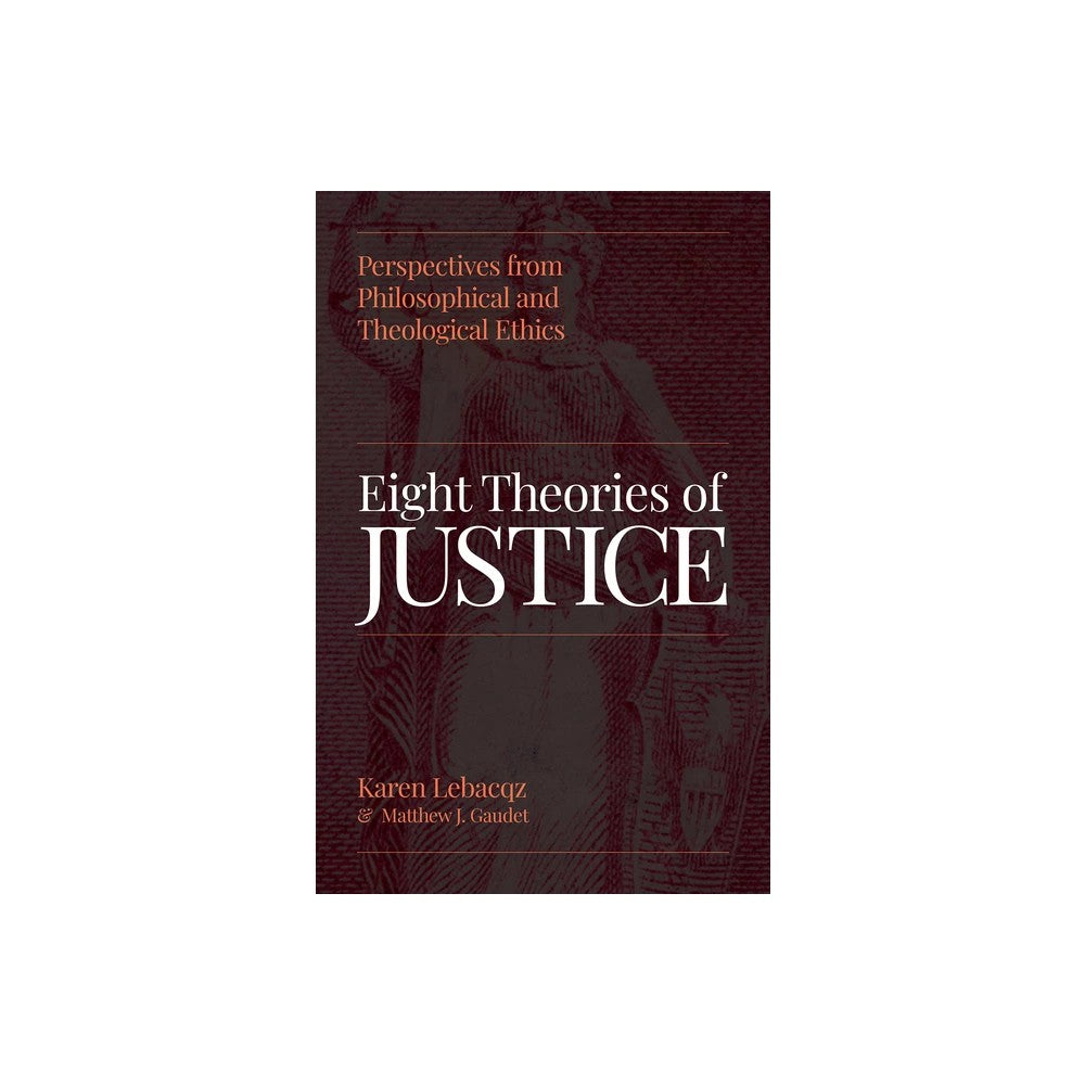 Eight Theories of Justice: Perspectives from Philosophical and Theological Ethics