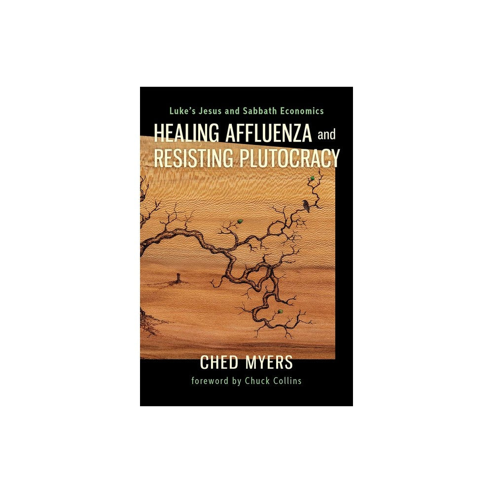 Healing Affluenza and Resisting Plutocracy: Luke's Jesus and Sabbath Economics