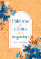 Palabras de Aliento Para Mujeres (Spanish Edition)