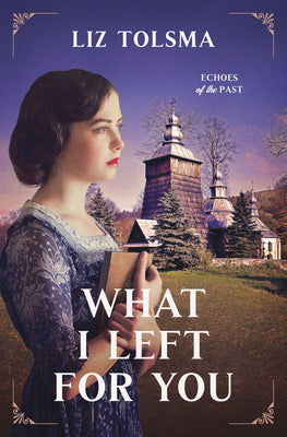What I Left for You (#03 in Echoes of the Past Series)