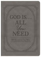 God Is. . .All You Need: 100 Devotions for Men