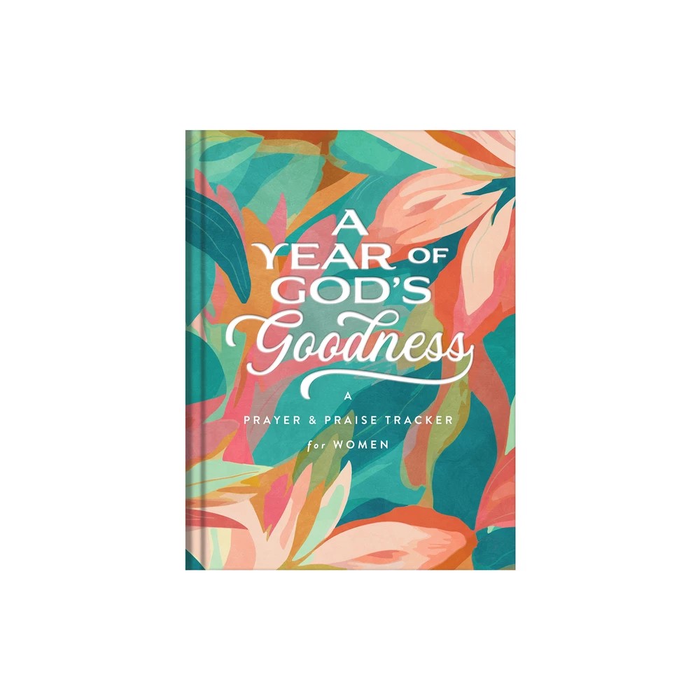 A Year of God's Goodness: A Prayer and Praise Tracker for Women