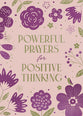 Powerful Prayers for Positive Thinking: 200 Days to Refresh Your Spiritual and Emotional Health