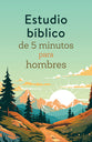Estudio bíblico de 5 minutos para hombres (5-Minute Bible Study Series) (Spanish Edition)