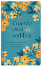 Cuando Estoy de Rodillas (Spanish Edition)