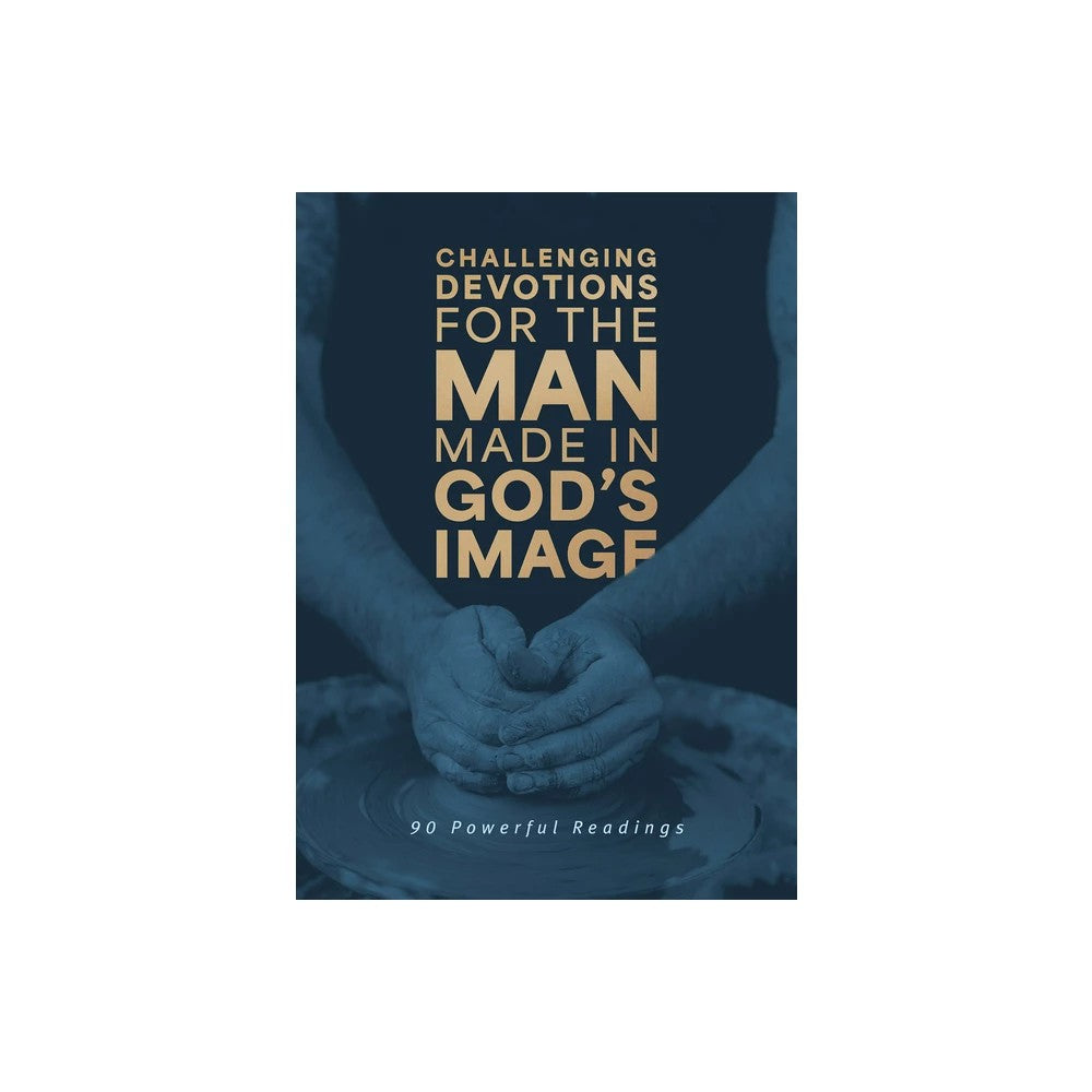 Challenging Devotions for the Man Made in God’s Image: 90 Powerful Readings