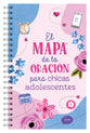 El Mapa de la Oración para Chicas Adolescentes (Faith Maps Series) (Spanish Edition)