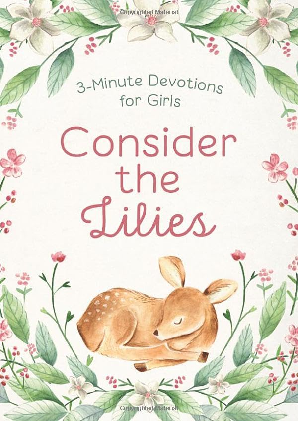 Consider the Lilies: 3-Minute Devotions for Girls (3 Minute Devotions Series)