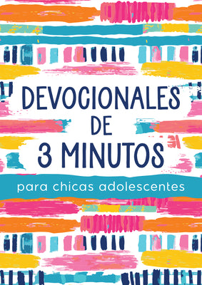 Devocionales de 3 Minutos para Chicas Adolescentes: 180 lecturas alentadoras (3 Minute Sevotions Series) (Spanish Edition)