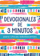 Devocionales de 3 Minutos para Chicas Adolescentes: 180 lecturas alentadoras (3 Minute Sevotions Series) (Spanish Edition)