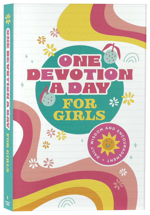 One Devotion a Day for Girls: Daily Wisdom and Encouragement