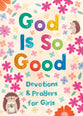 God is so Good: Devotions and Prayers for Girls