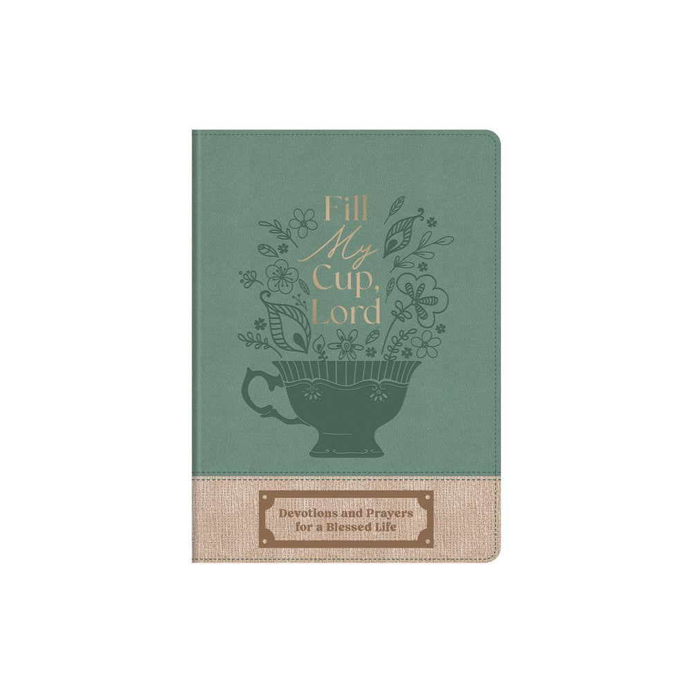 Fill My Cup, Lord: Devotions and Prayers for a Blessed Life