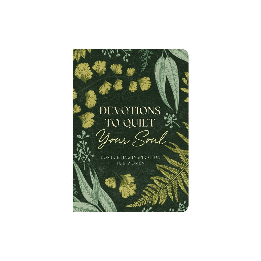 Devotions to Quiet Your Soul: Comforting Inspiration for Women