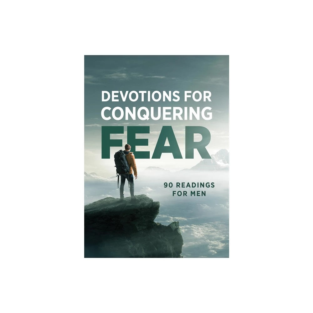 Devotions for Conquering Fear: 90 Readings for Men