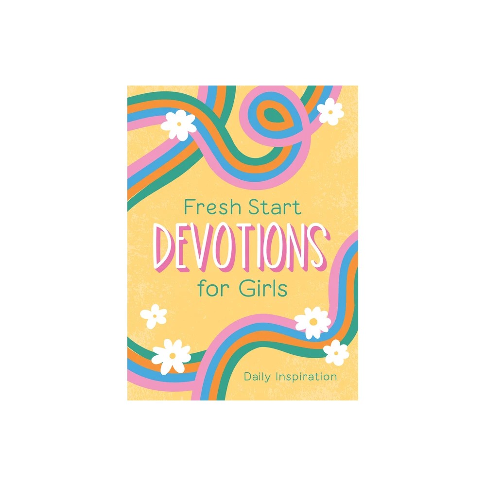 Fresh Start Devotions for Girls: Daily Inspiration