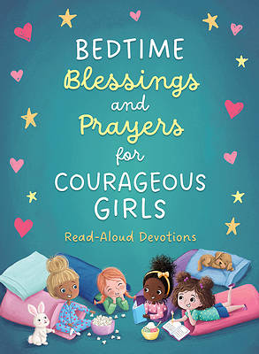 Bedtime Blessings and Prayers for Courageous Girls: Read-Aloud Devotions (Courageous Girls Series)