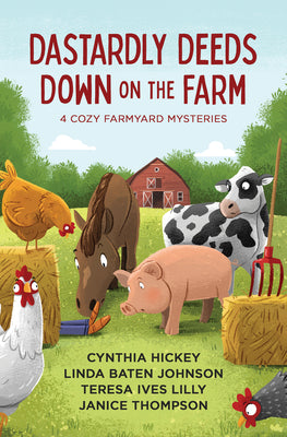 Dastardly Deeds Down on the Farm: 4 Cozy Mysteries