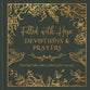 Filled with Hope Devotions and Prayers: Inspiration for a Confident Heart