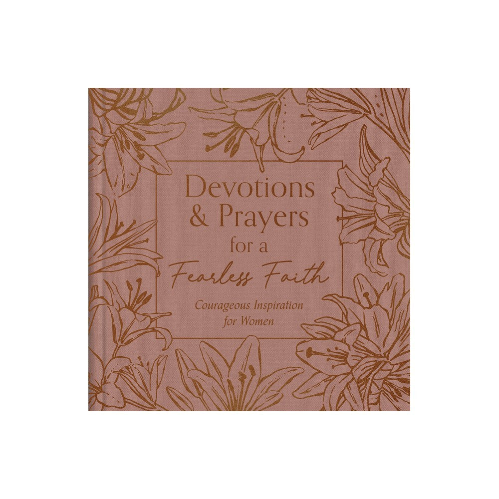 Devotions and Prayers for a Fearless Faith: Courageous Inspiration for Women