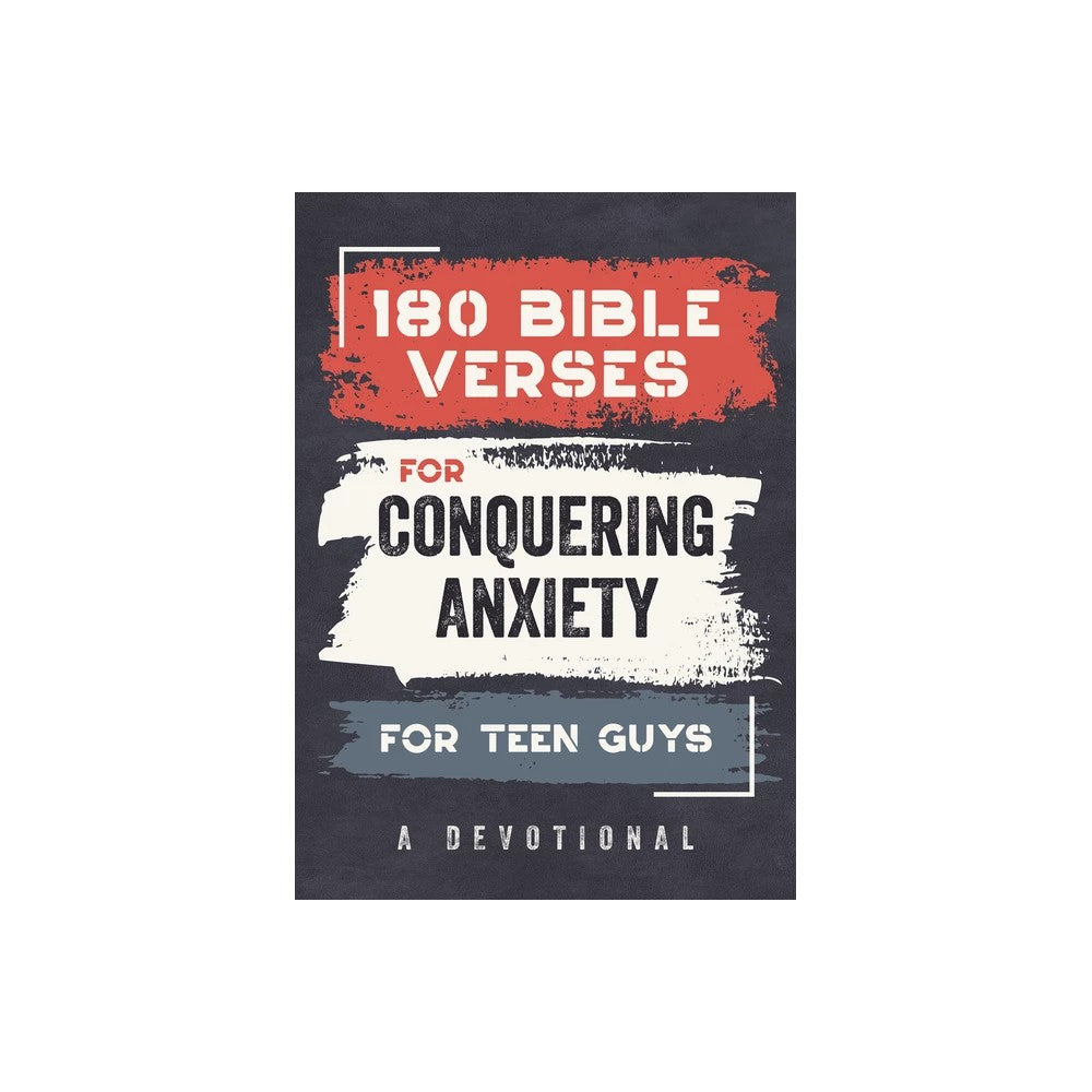 180 Bible Verses for Conquering Anxiety for Teen Guys: A Devotional