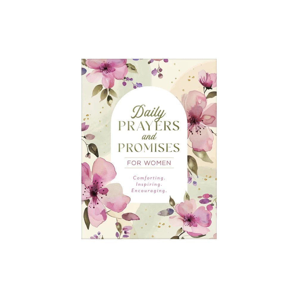 Daily Prayers and Promises for Women: Comforting. Inspiring. Encouraging.