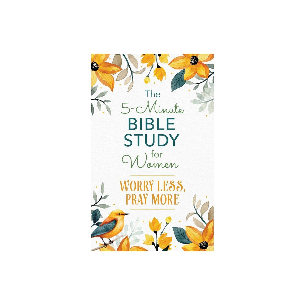 The 5-Minute Bible Study for Women: Worry Less, Pray More (5-Minute Bible Study Series)