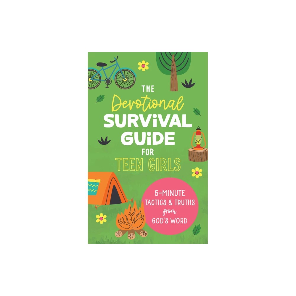 The Devotional Survival Guide for Teen Girls: 5-Minute Tactics and Truths from God's Word