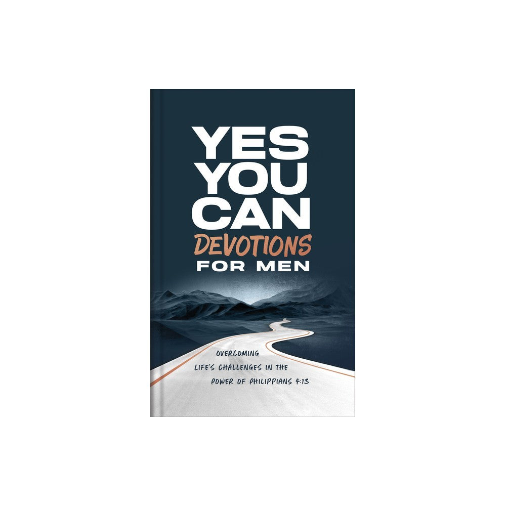 Yes, You Can Devotions for Men: Overcoming Life's Challenges in the Power of Philippians 4:13