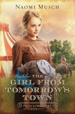 The Girl from Tomorrow’s Town (#05 in Enduring Hope Series)