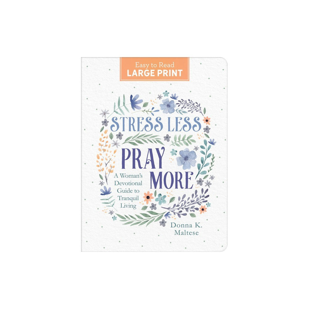 Stress Less, Pray More (Large Print): A Woman's Devotional Guide to Tranquil Living