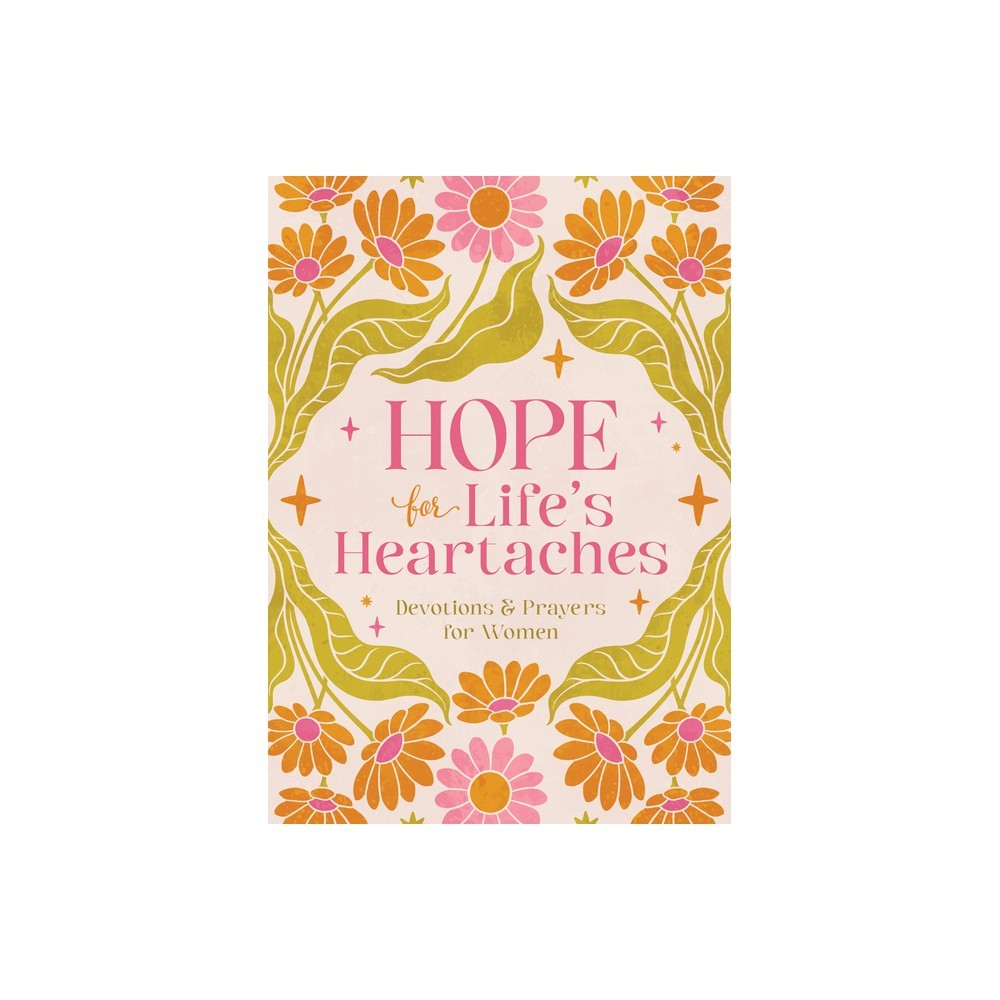 Hope for Life's Heartaches: Devotions & Prayers for Women