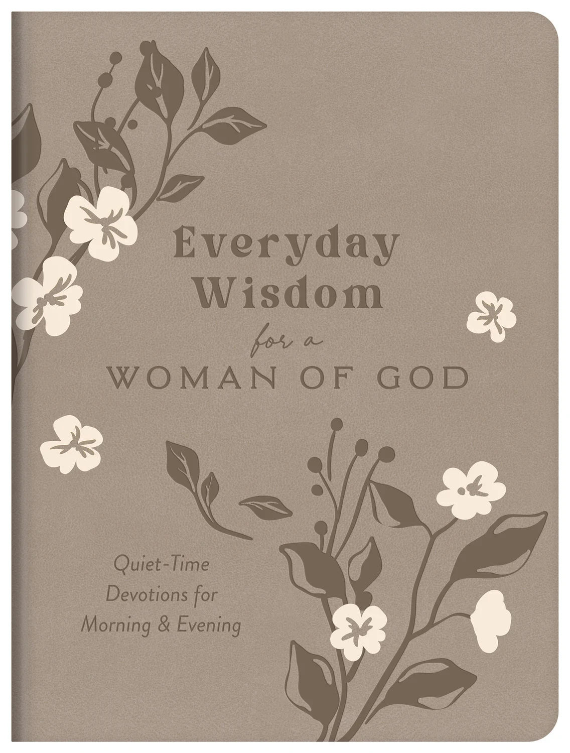 Everyday Wisdom for a Woman of God: 365 Quiet-Time Devotions