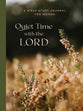 Quiet Time with the Lord: A Bible Study Journal for Women