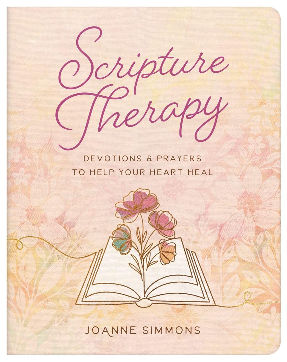 Scripture Therapy: Devotions and Prayers to Help Your Heart Heal
