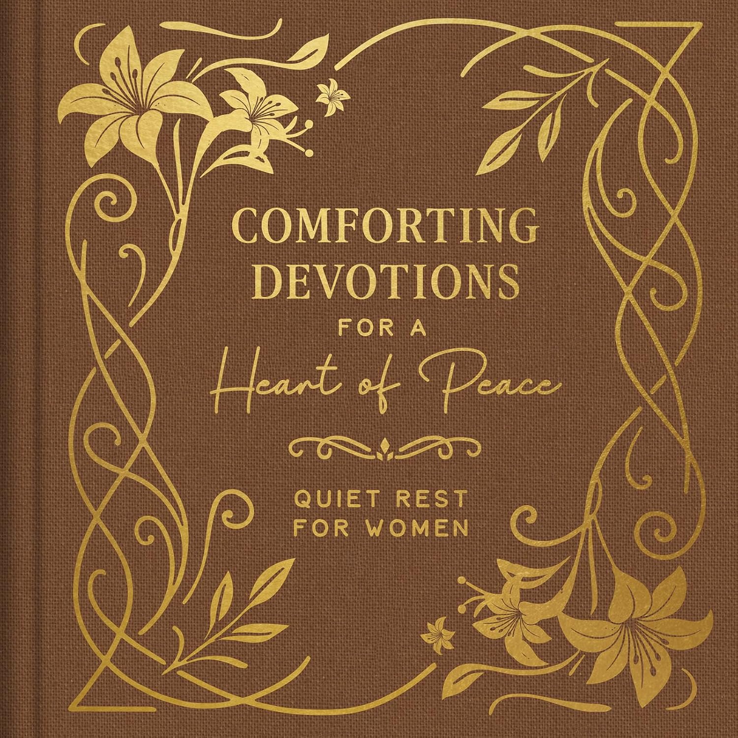 Comforting Devotions for a Heart of Peace: Quiet Rest for Women