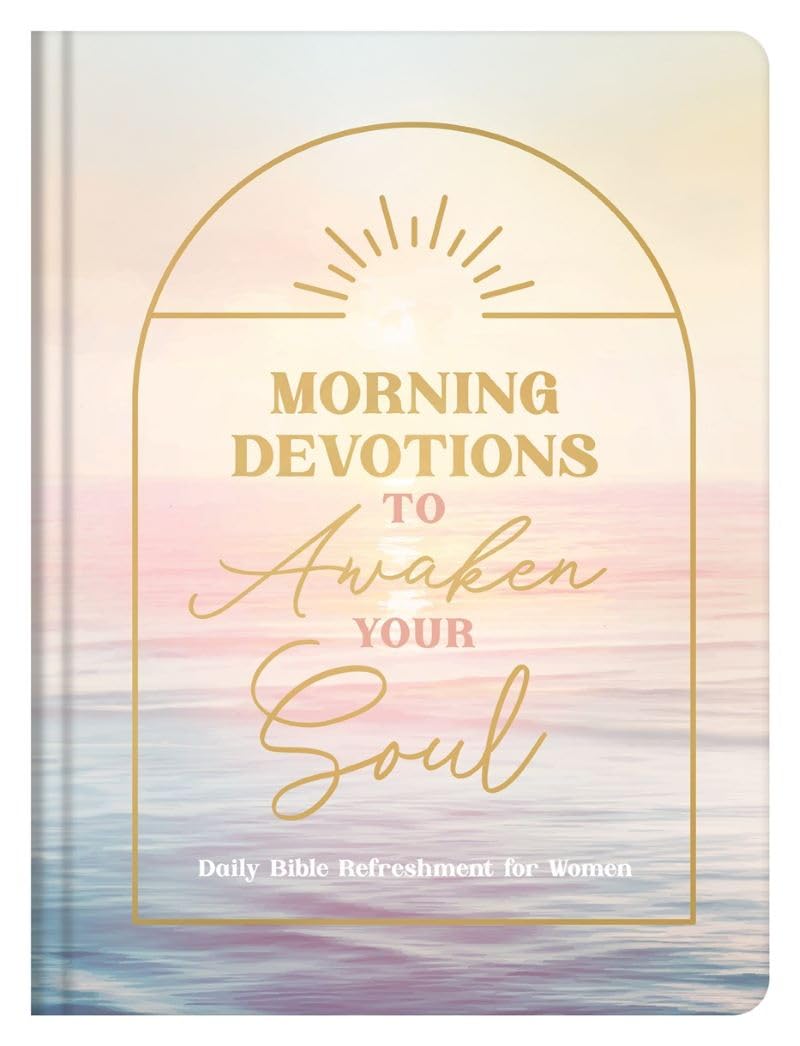 Morning Devotions to Awaken Your Soul: Daily Bible Refreshment for Women