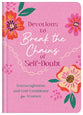 Devotions to Break the Chains of Self-Doubt: Encouragement and God-Confidence for Women