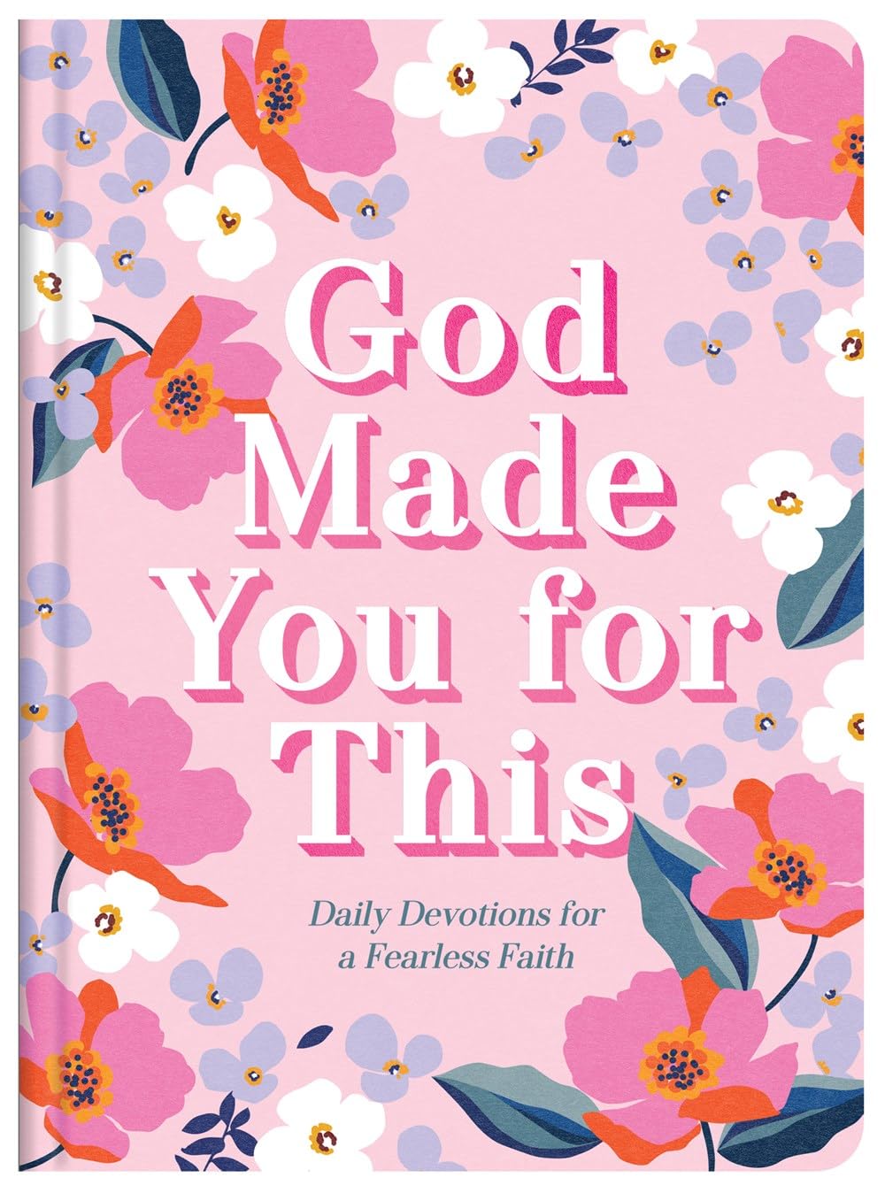 God Made You for This: Daily Devotions for a Fearless Faith