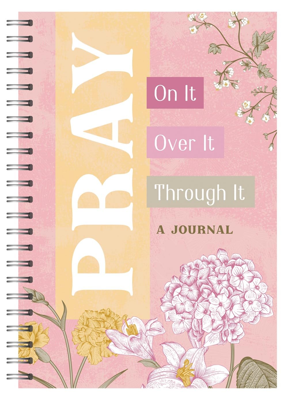Pray On It, Pray Over It, Pray Through It: A Journal