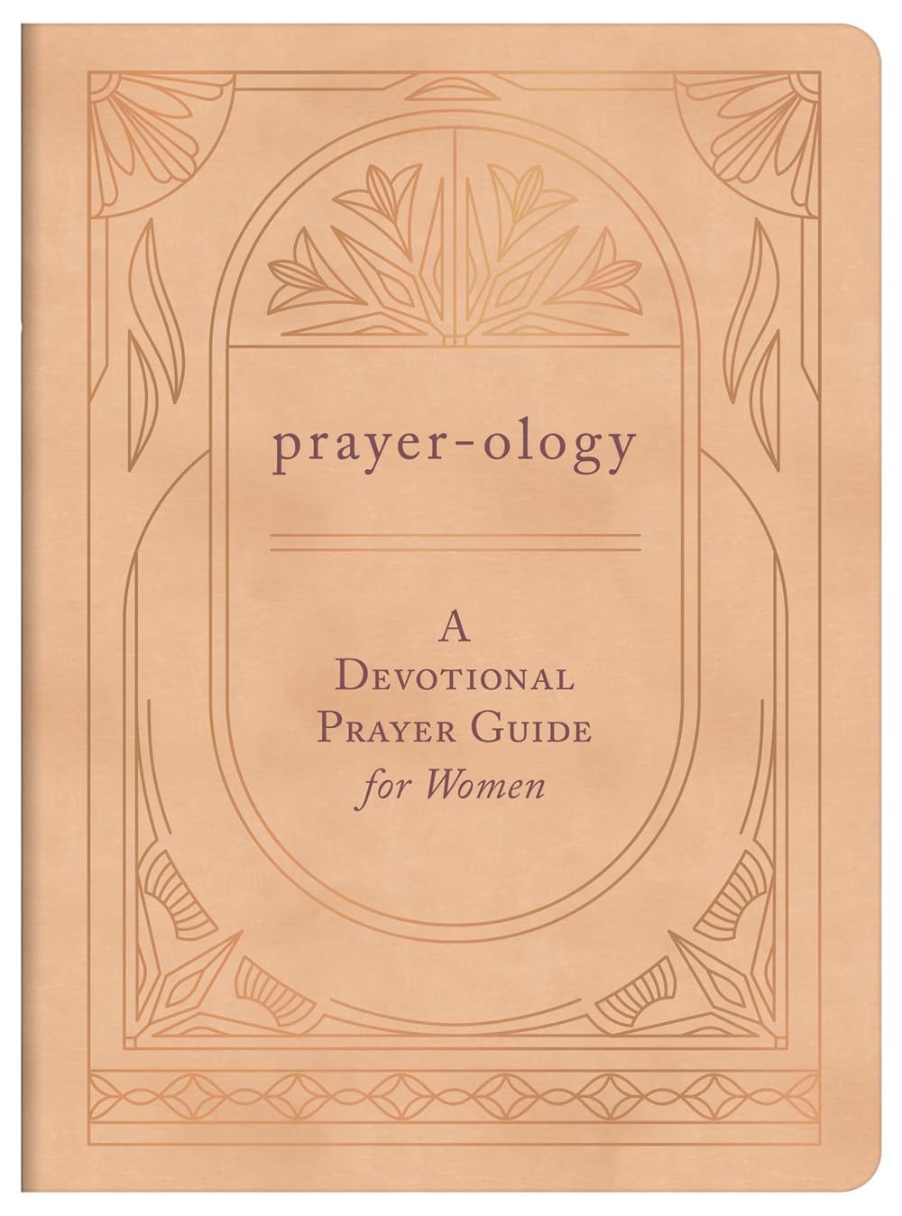 Prayer-ology: A Devotional Prayer Guide for Women