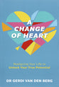 A Change of Heart: Realigning Your Life to Unlock Your True Potential