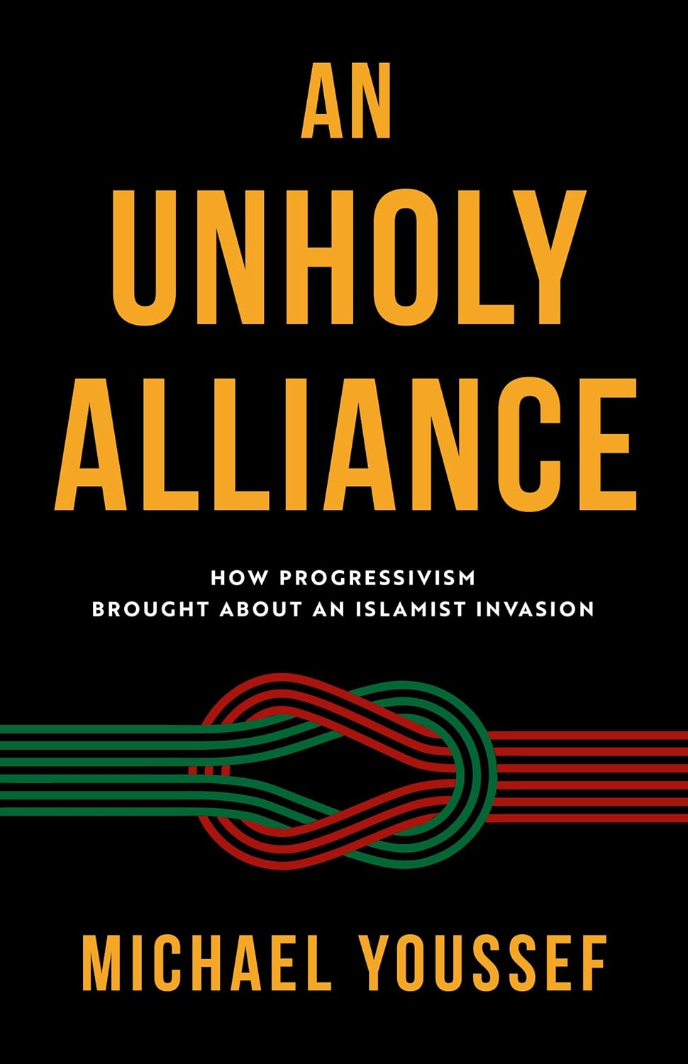 An Unholy Alliance: How Progressivism Brought About an Islamist Invasion