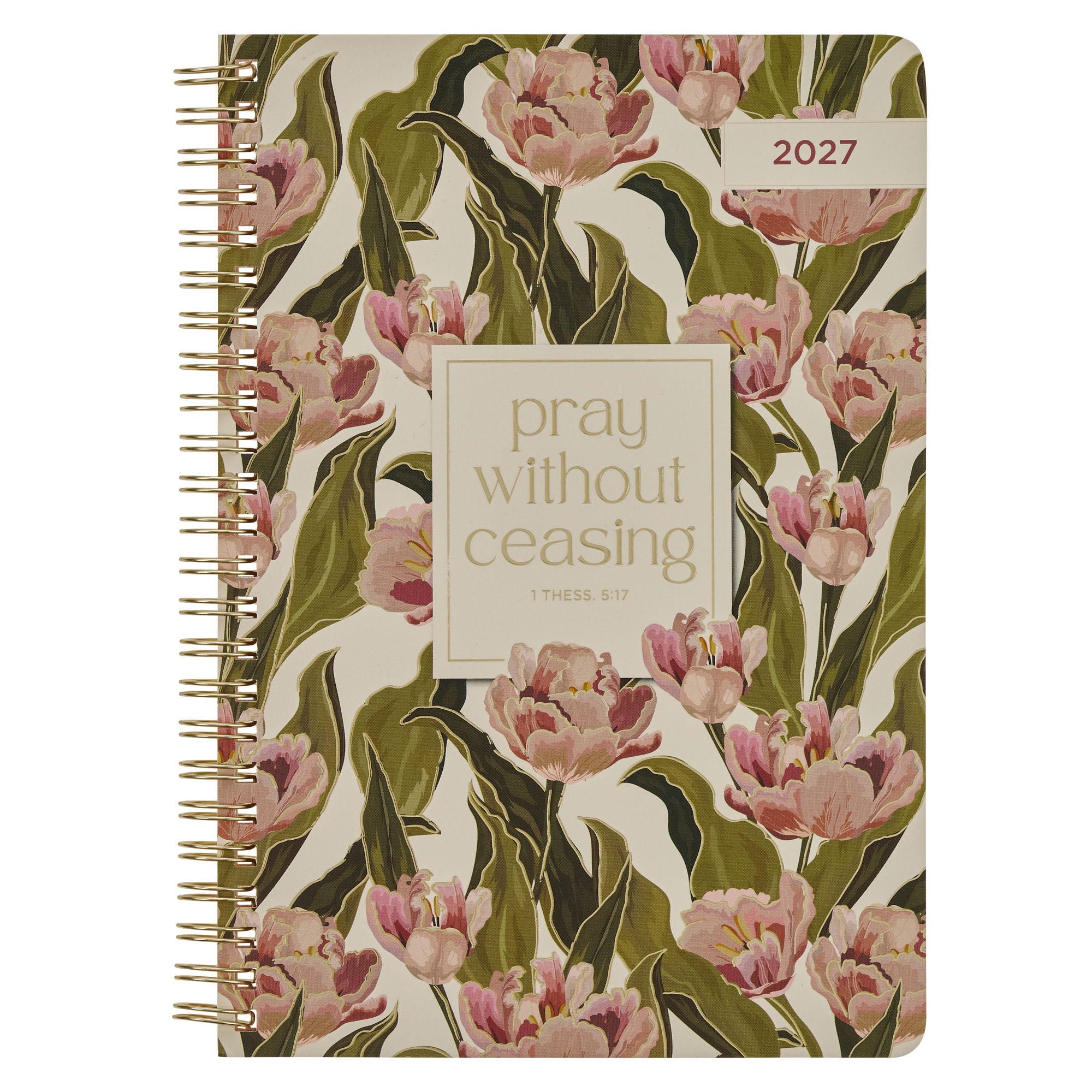 2027 Weekly Diary/Planner: Pray Without Ceasing, Floral