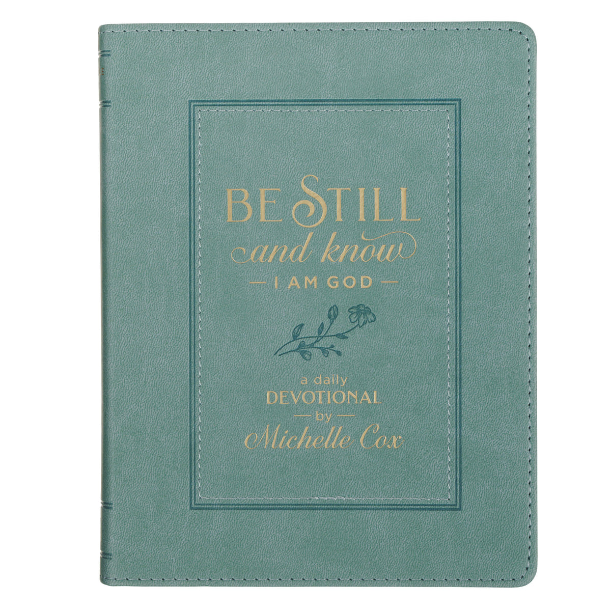 Be Still and Know I Am God: A Daily Devotional