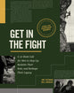 Get in the Fight: A 12-Week Call for Men to Step Up, Reclaim Their Role, and Reshape Their Legacy
