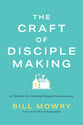 The Craft of Disciplemaking: A Toolbox for Helping People Follow Jesus