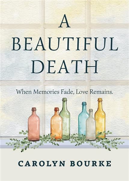 A Beautiful Death: When Memories Fade, Love Remains