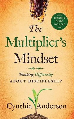 The Multiplier's Mindset: Thinking Differently about Discipleship