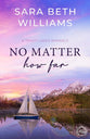 No Matter How Far (#07 in Trinity Lakes Romance Series)